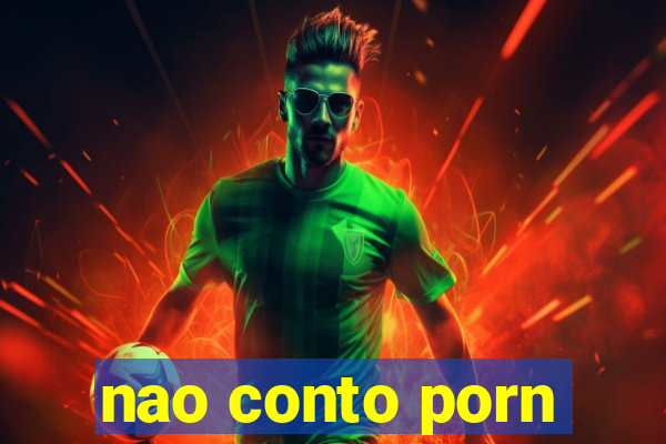 nao conto porn