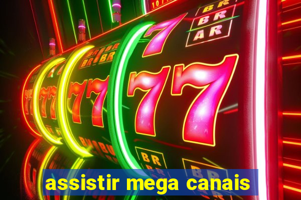 assistir mega canais