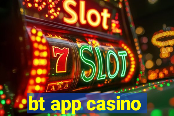 bt app casino