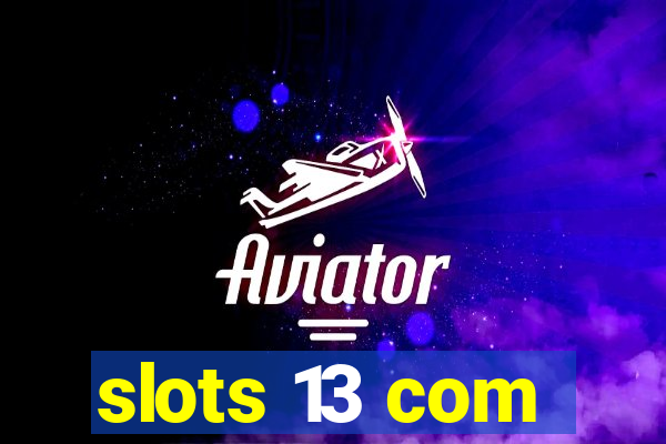 slots 13 com