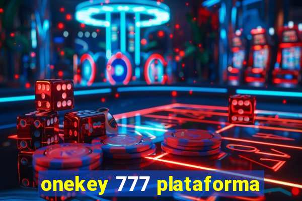 onekey 777 plataforma