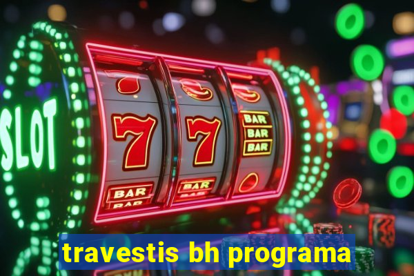 travestis bh programa