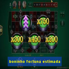 boninho fortuna estimada