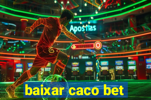 baixar caco bet