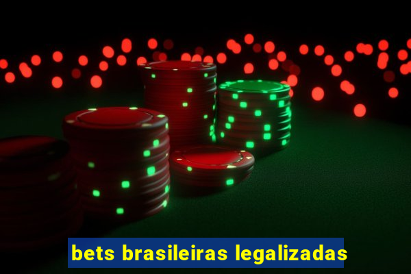 bets brasileiras legalizadas