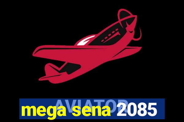 mega sena 2085