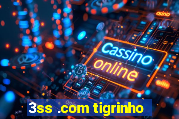 3ss .com tigrinho