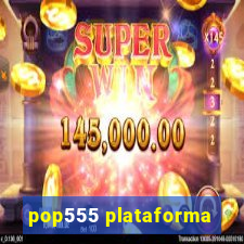 pop555 plataforma