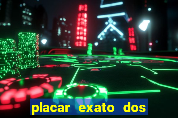placar exato dos jogos de hoje 365