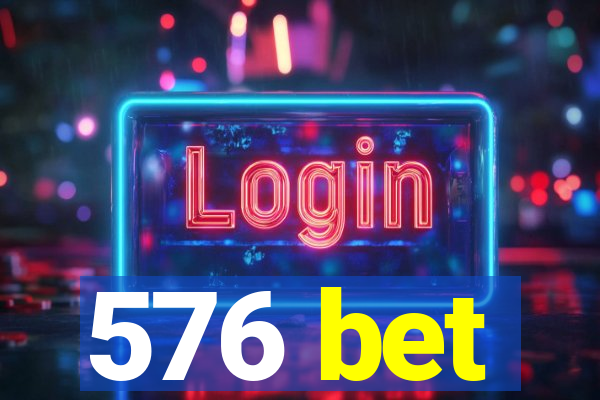 576 bet