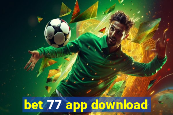 bet 77 app download