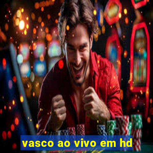 vasco ao vivo em hd