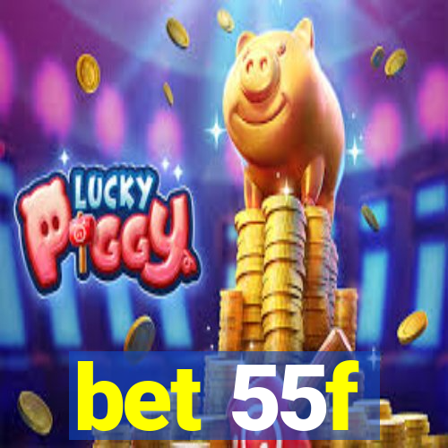 bet 55f