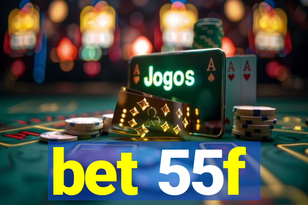 bet 55f
