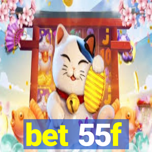 bet 55f