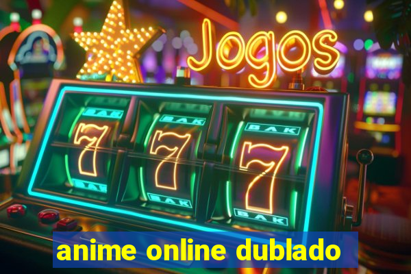 anime online dublado