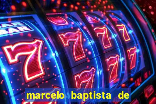 marcelo baptista de oliveira fortuna