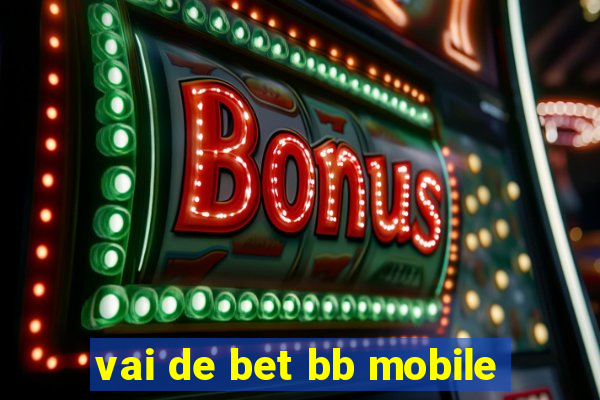 vai de bet bb mobile