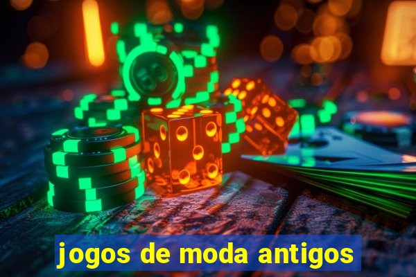 jogos de moda antigos