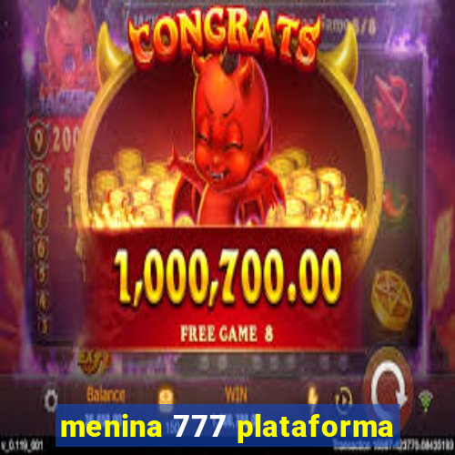 menina 777 plataforma