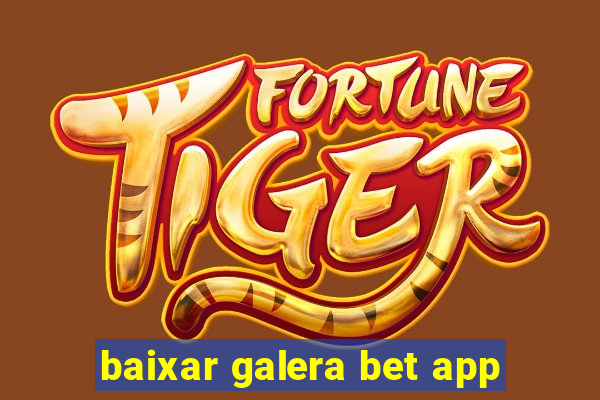 baixar galera bet app