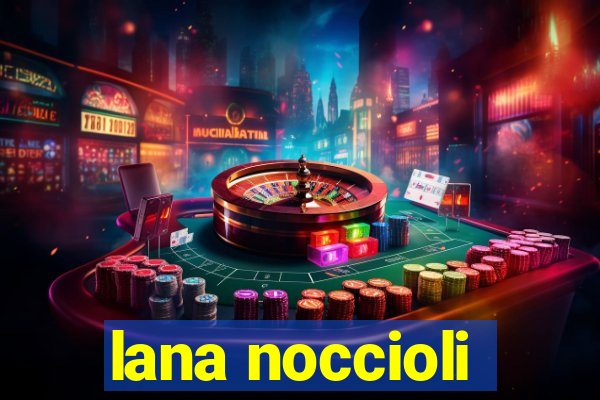 lana noccioli