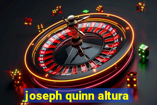 joseph quinn altura