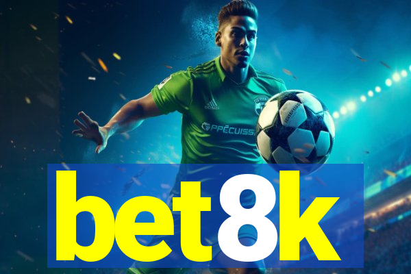 bet8k