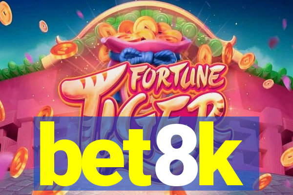 bet8k
