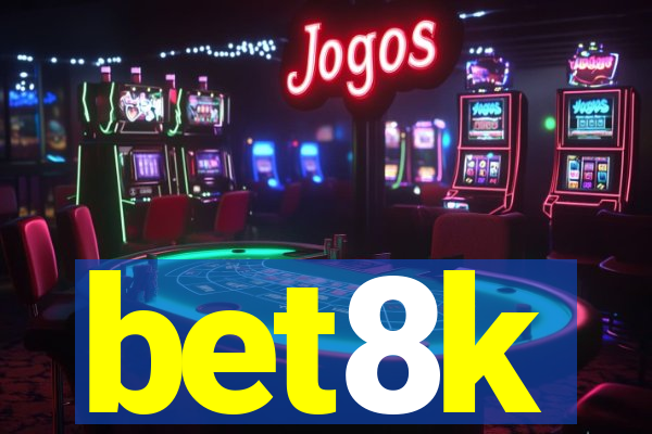 bet8k