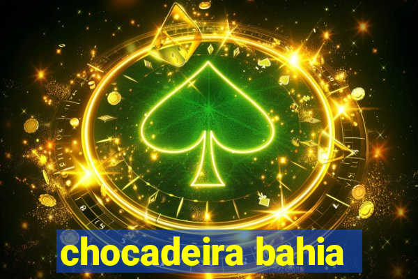 chocadeira bahia