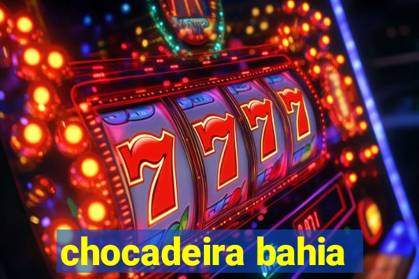 chocadeira bahia