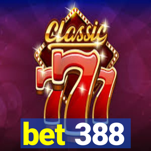 bet 388