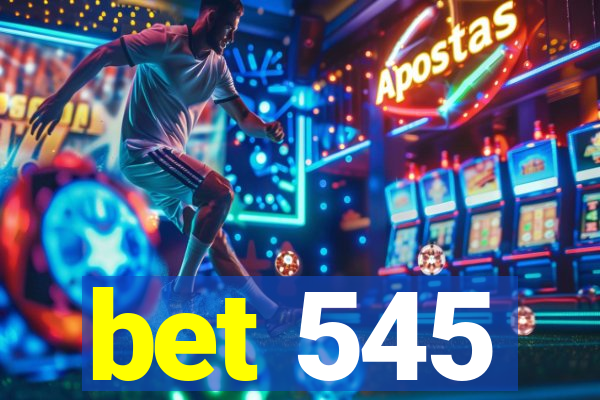 bet 545