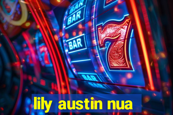 lily austin nua