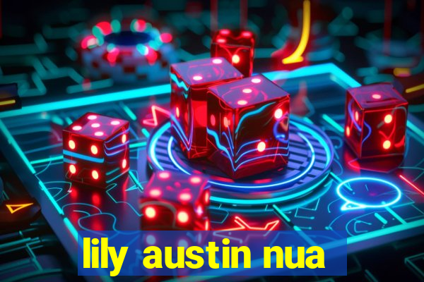 lily austin nua