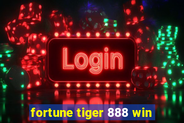fortune tiger 888 win