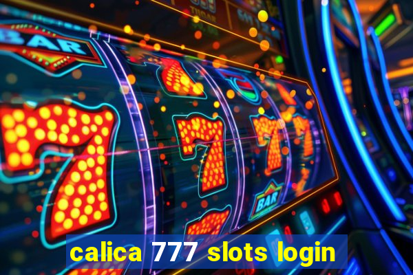 calica 777 slots login