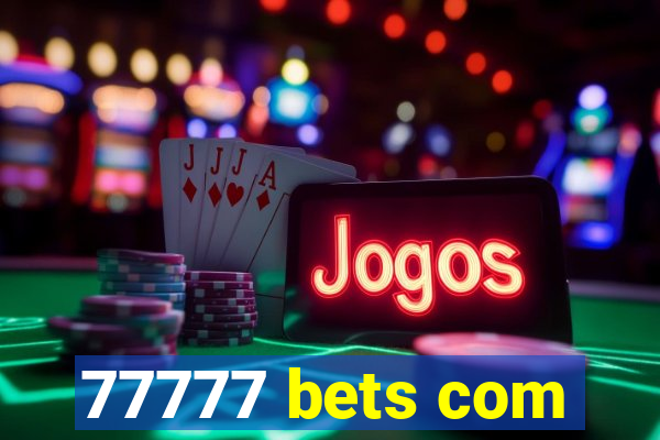 77777 bets com