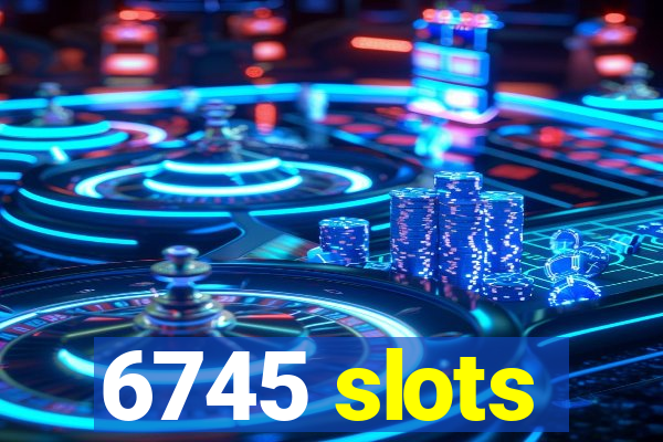6745 slots