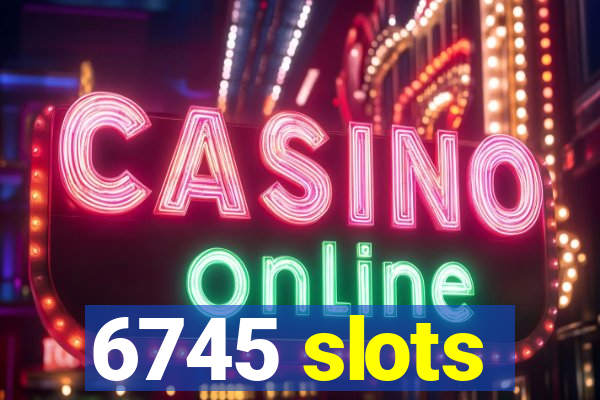 6745 slots