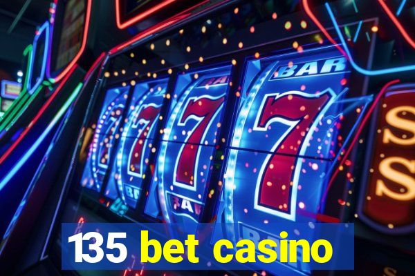 135 bet casino