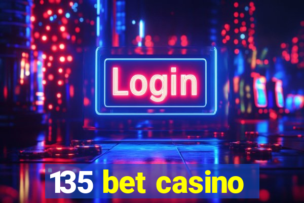 135 bet casino