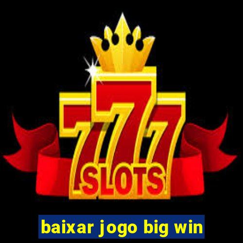 baixar jogo big win