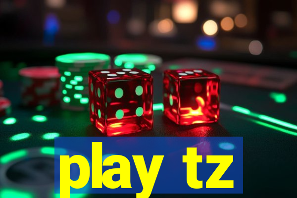 play tz