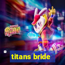 titans bride