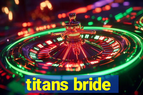 titans bride