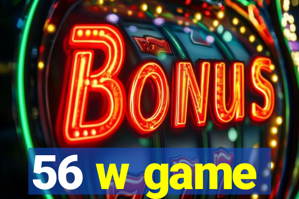56 w game