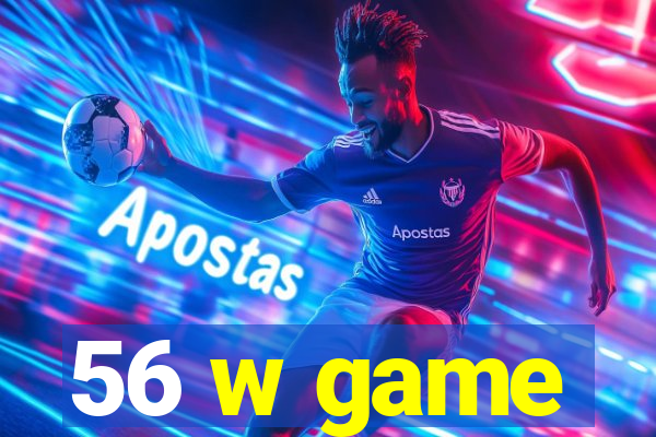 56 w game
