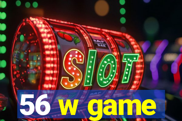 56 w game